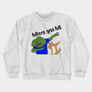 h8ers gna h8 Crewneck Sweatshirt